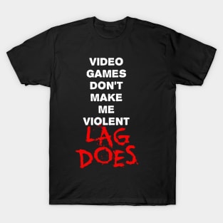 Video Games Don't Make Me Violent T-Shirt